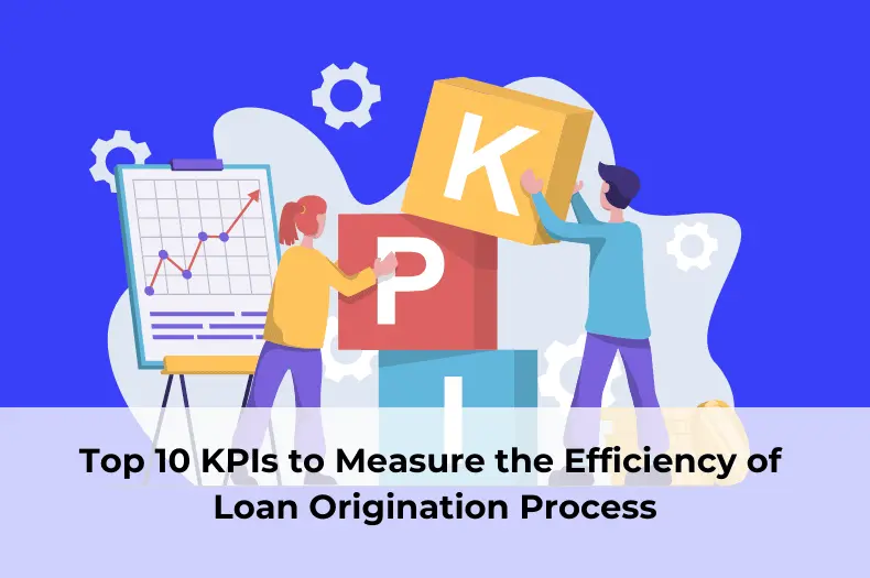 Loan-Origination-System - 10 KPI to measure